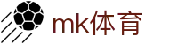 mk体育 - 权威数据门户 & 沉浸式娱乐门户